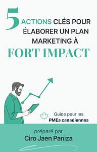 Couverture du guide ‘5 actions clés pour élaborer un plan marketing à fort impact’ destiné aux PME canadiennes, préparé par Ciro Jaen Paniza.